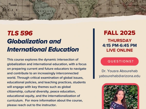 Promotional flyer for the University of Arizona course TLS 596 titled Globalization and International Education, offered in Fall 2025. The class is scheduled for Thursdays from 4:15 PM to 6:45 PM and will be held live online.