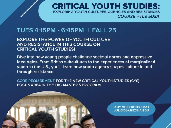 Critical Youth Studies: Exploring Youth Cultures, Agencies and Resistances (TLS 503A). The class is scheduled for Fall 2025 on Tuesdays from 4:15 PM to 6:45 PM