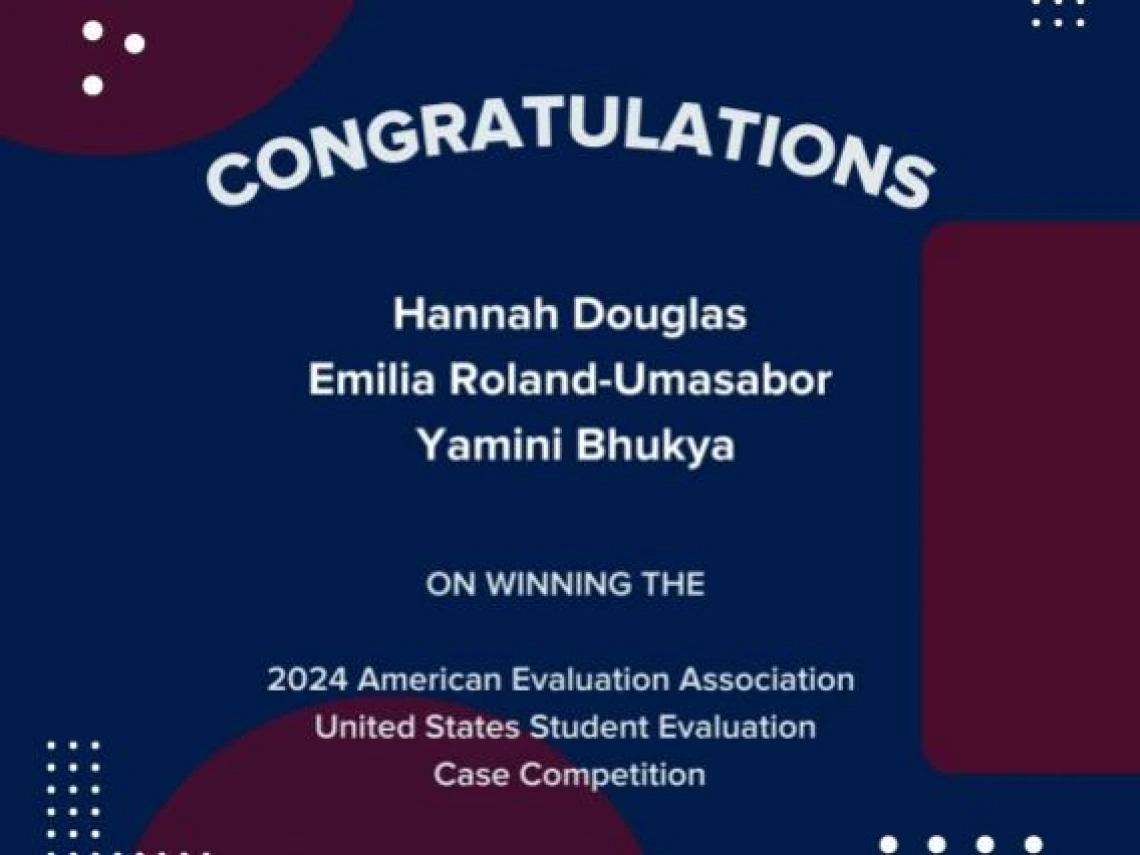 congrats_american_evaluation_assn_2024.jpg Congratulations to Hannah Douglas, Emilia Roland-Umasabor, and Yamini Bhukya