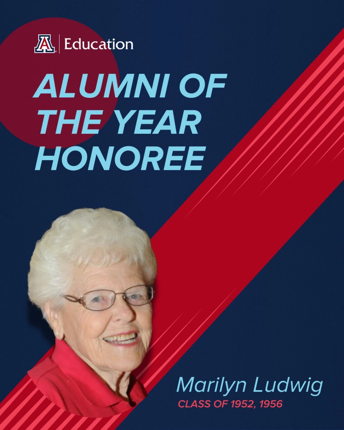 niversity of Arizona College of Education Alumni of the Year honoree announcement for Marilyn Ludwig, Class of 1952, 1956. The graphic features a portrait of Marilyn Ludwig, an elderly woman with short white hair, glasses, and a red shirt, smiling. The background is dark blue with red geometric accents and the University of Arizona logo in the top left corner.