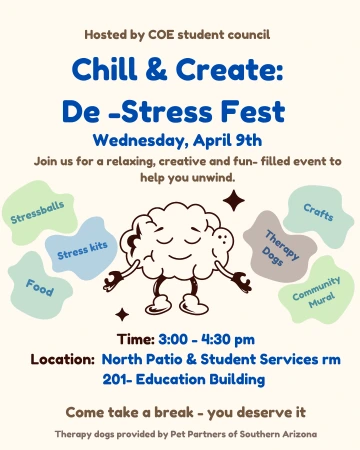Flyer for “Chill & Create: De-Stress Fest,” hosted by the COE Student Council. The event takes place on Wednesday, April 9th from 3:00 to 4:30 pm at the North Patio and Student Services Room 201 in the Education Building. It invites students to a relaxing and creative event featuring stress balls, stress kits, crafts, food, therapy dogs, and a community mural. A smiling cartoon brain with arms and legs is centered in the design. Text at the bottom reads, “Come take a break – you deserve it.” Therapy dogs ar