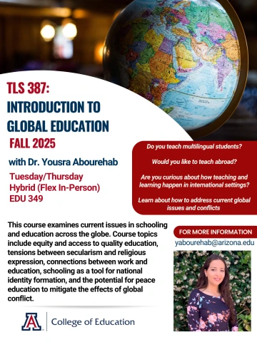 Promotional flyer for TLS 387: Introduction to Global Education with Dr. Yousra Abourehab, scheduled for Fall 2025 on Tuesdays and Thursdays in a hybrid (Flex In-Person) format at EDU 349. The background features a close-up of a globe and highlights key questions about teaching multilingual students, teaching abroad, and global education topics. Includes instructor contact information and a small photo of Dr. Abourehab with a leafy green background.