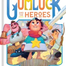 Book cover of The Story of Gumluck and the Heroes by Adam Rex